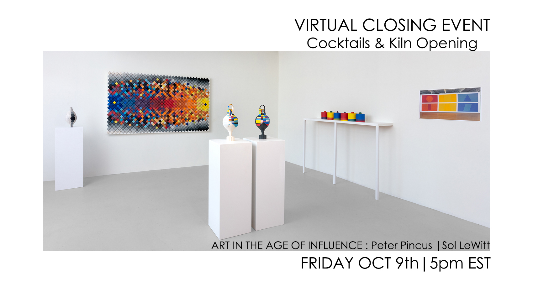Virtual Closing | ART IN THE AGE OF INFLUENCE: Peter Pincus | Sol LeWitt